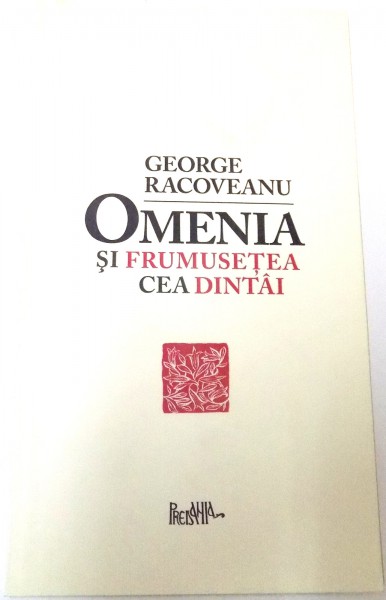OMENIA SI FRUMUSETEA CEA DINTAI de GEORGE RACOVEANU
