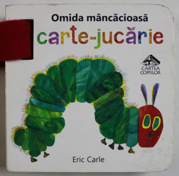 OMIDA MANCACIOASA , CARTE - JUCARIE de ERIC CARLE , 2009