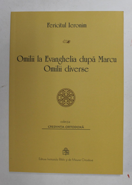 OMILII LA EVANGHELIA DUPA MARCU - OMILII DIVERSE de FERICITUL IERONIM , 2014