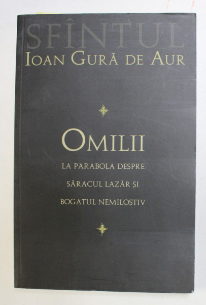 OMILII LA PARABOLA DESPRE SARACUL LAZAR SI BOGATUL NEMILOSTIV de SFANTUL IOAN GURA DE AUR , 2014