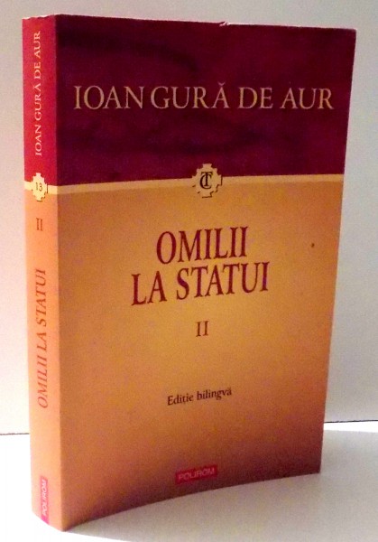 OMILII LA STATUI ( II ) de IOAN GURA DE AUR, EDITIE BILINGVA ROMANA - GREACA , 2011