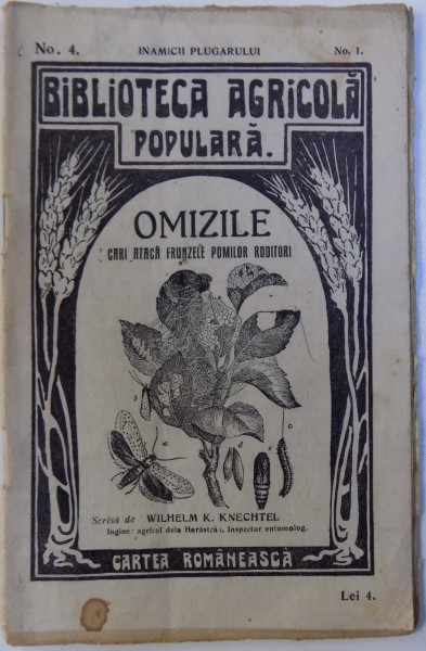 OMIZILE CARE ATACA FRUNZELE POMILOR RODITORI de WILHEM K. KNECHTEL , BIBLIOTECA AGRICOLA POPULARA No. 4 - SERIA INAMICII PLUGARULUI No. 1