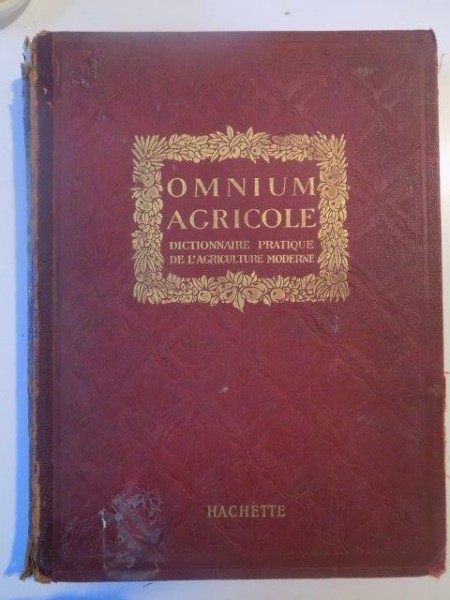 OMNIUM AGRICOLE, DICTIONNAIRE PRATIQUE DE L'AGRICULTURE MODERNE 1920