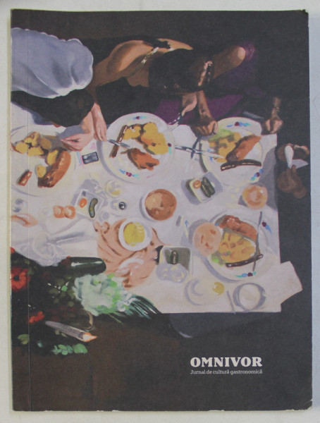 OMNIVOR , JURNAL DE CULTURA GASTRONOMICA , NUMARUL 1 , editor LAVINIA GLIGA , 2013