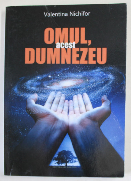 OMUL , ACEST DUMNEZEU de VALENTINA NICHIFOR , 2010