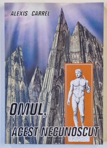 OMUL , ACEST NECUNOSCUT de ALEXIS CARREL , 2004