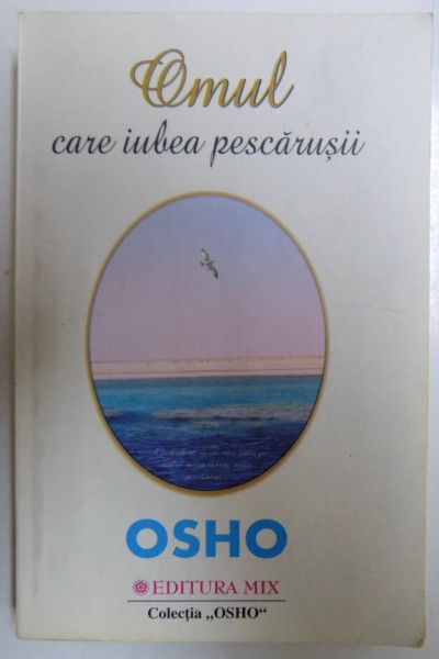 OMUL CARE  IUBEA PESCARUSII de OSHO , 2006