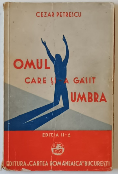 OMUL CARE SI-A GASIT UMBRA de CEZAR PETRESCU , NUVELE , 1928