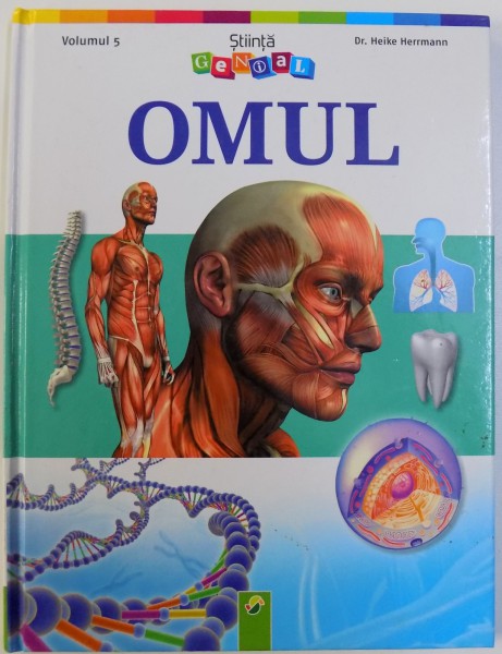 OMUL  - COLECTIA STIINTA GENIAL , VOL. 5 , idee si text de HEIKE HERRMANN , ilustratii de MARTHA KOSTHORST