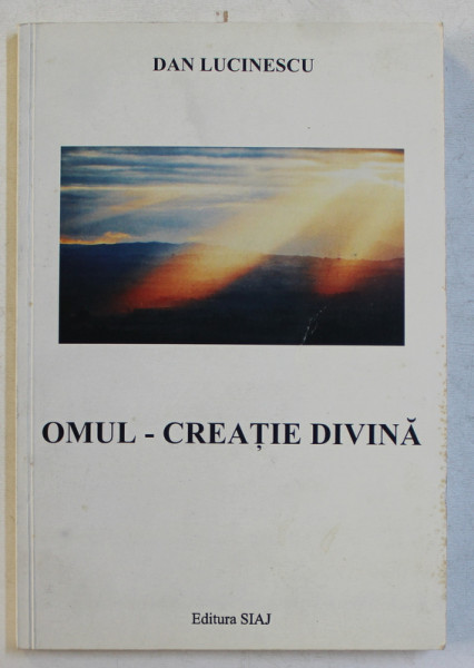 OMUL - CREATIE DIVINA de DAN LUCINESCU , 2004 , DEDICATIE*