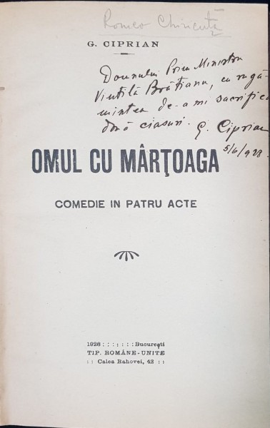 OMUL CU MARTOAGA, COMEDIE IN PATRU ACTE de G. CIPRIAN - BUCURESTI, 1928 DEDICATIE*