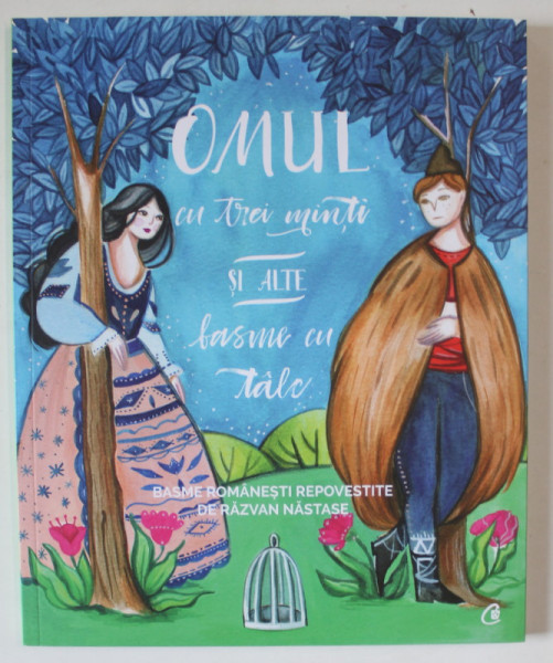 OMUL CU TREI MINTI SI ALTE BASME CU TALC, basme repovestite de RAZVAN NASTASE , ilustratii de YANNA ZOSMER , 2017