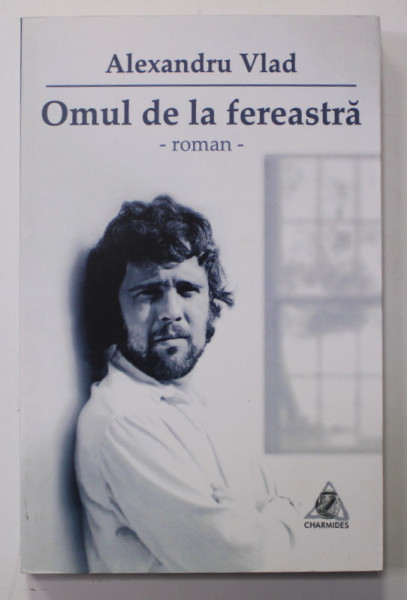 OMUL DE LA FEREASTRA - roman de ALEXANDRU VLAD , 2015