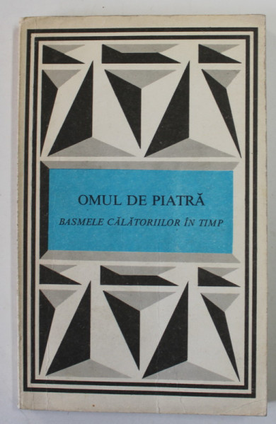 OMUL DE PIATRA , BASMELE CALATORILOR IN TIMP , antologie de RUXANDRA NICULESCU , 1976