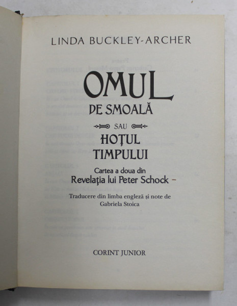 OMUL DE SMOALA SAU HOTUL TIMPULUI  - CARTEA A DOUA DIN " REVELATIA LUI PETER SCHOCK " de LINDA BUCKLEY  - ARCHER , 2012