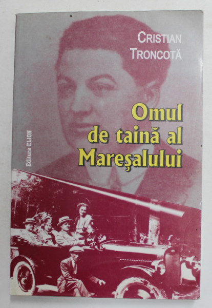 OMUL DE TAINA AL MARESALULUI de CRISTIAN TRONCOTA 2005