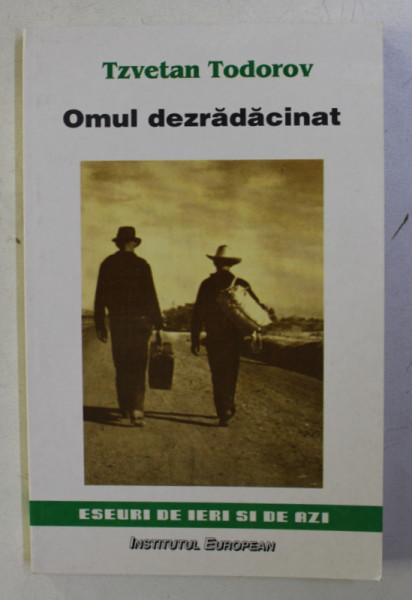 OMUL DEZRADACINAT de TZVETAN TODOROV , 1999
