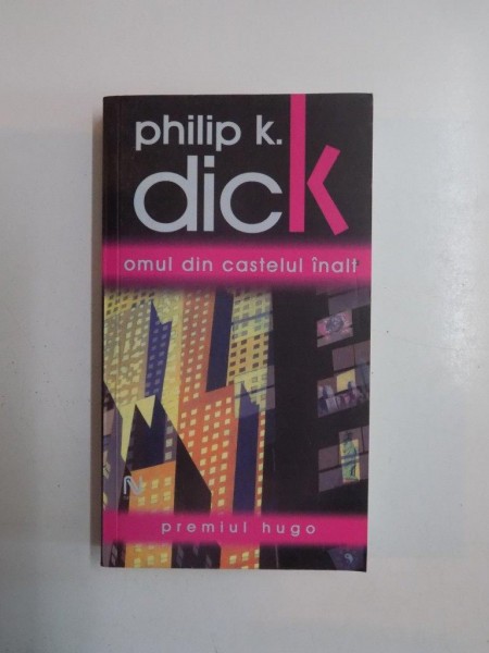 OMUL DIN CASTELUL INALT de PHILIP K. DICK, 2006