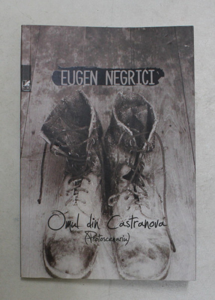 OMUL DIN CASTRANOVA ( PROTOSCENARIU ) de EUGEN NEGRICI , 2017