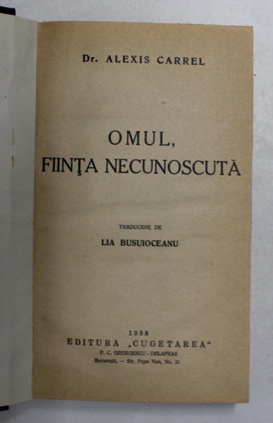 OMUL , FIINTA NECUNOSCUTA de Dr . ALEXIS CARREL , 336 PAGINI , LEGATURA VECHE , CARTONATA