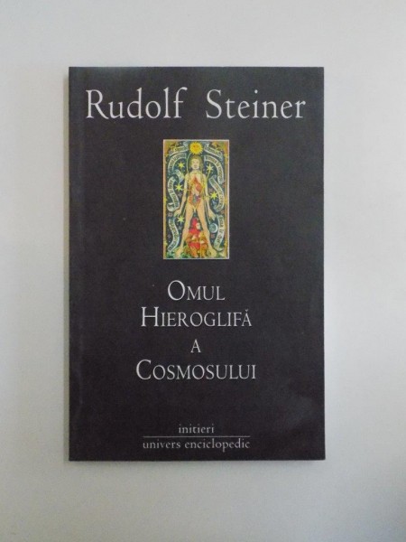 OMUL HIEROGLIFA A COSMOSULUI de RUDOLF STEINER , 2006