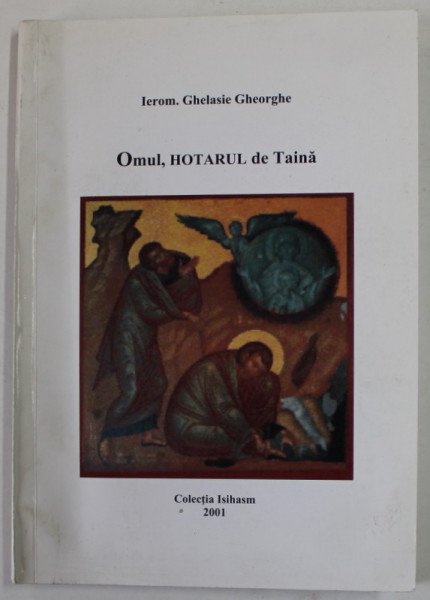 OMUL , HOTARUL DE TAINA  de IEROM. GHELASIE GHEORGHE , 2001
