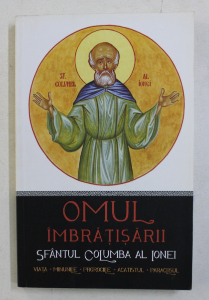 OMUL IMBRATISARII - SFANTUL COLUMBA AL IONEI , 2013