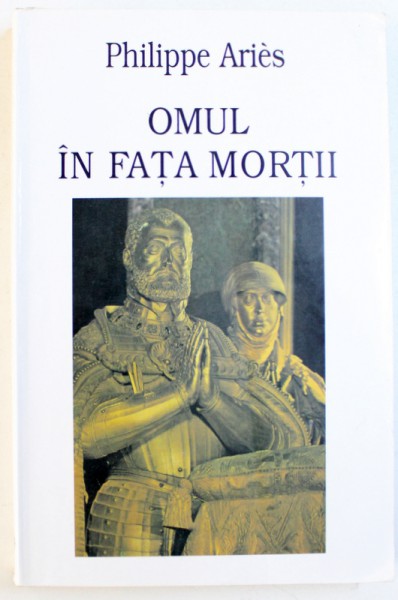 OMUL IN FATA MORTII de PHILIPPE ARIES , 1996