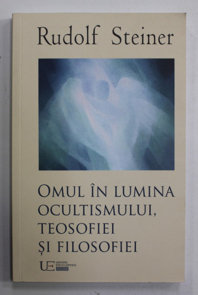 OMUL IN LUMINA OCULTISMULUI , TEOSOFIEI SI FILOSOFIEI de RUDOLF STEINER , 2022
