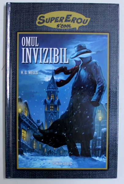 OMUL INVIZIBIL de H . G . WELLS , roman grafic , scenariu de SEAN TAYLOR , ilustratii de BHUPENDRA AHLUWALIA , 2017