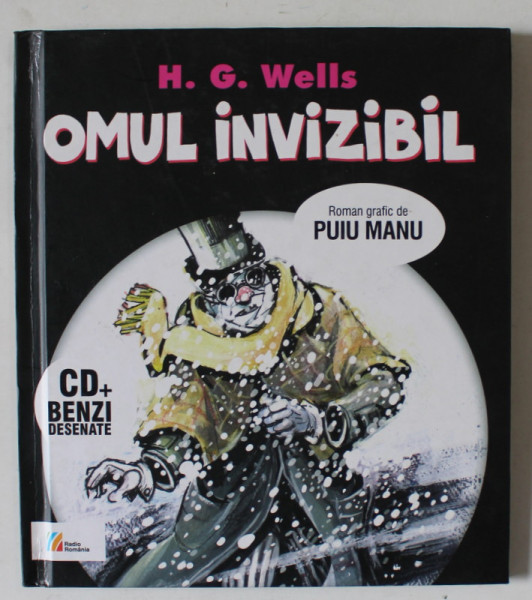 OMUL INVIZIBIL de H.G. WELLS  , roman grafic de PUIU MANU , 2011 , CONTINE CD *