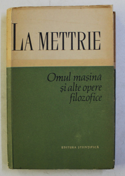 OMUL MASINA SI ALTE OPERE FILOZOFICE-LA METTRIE  1961