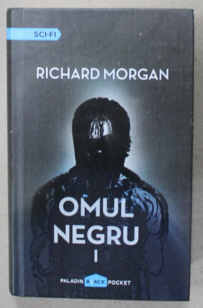 OMUL NEGRU de RICHARD MORGAN , VOLUMUL I , 2014