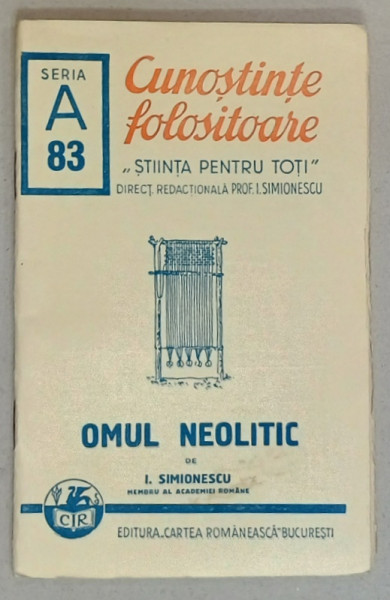 OMUL NEOLOTIC de I. SIMIONESCU ,  SERIA ' CUNOSTINTE FOLOSITOARE ' , NR. 83 A  ,1940