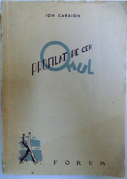 OMUL PROFILAT PE CER  - 21 POEME de ION CARAION , ilustratii de VALENTINA RADU, 1945
