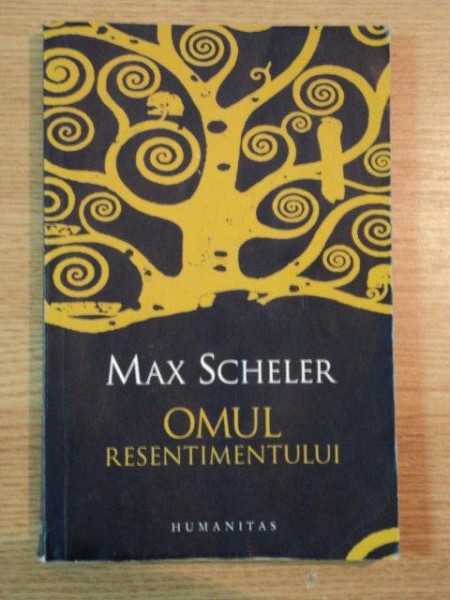 OMUL RESENTIMENTULUI de MAX SCHELER , 2007