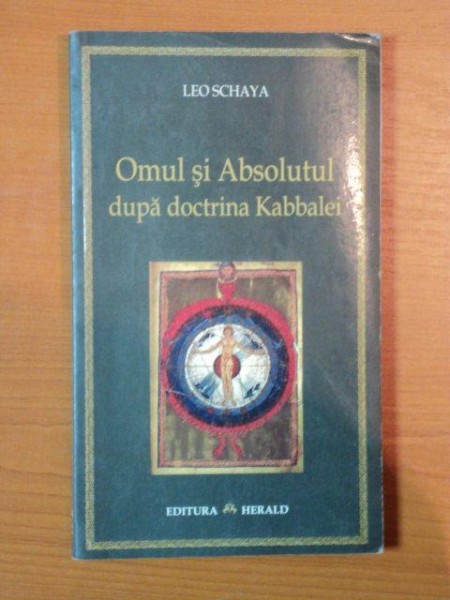 OMUL SI ABSOLUTUL DUPA DOCTRINA KABBALEI de LEO SCHAYA