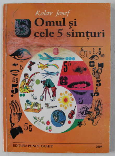 OMUL SI CELE 5 SIMTURI de KOLAV JOSEF , 2008