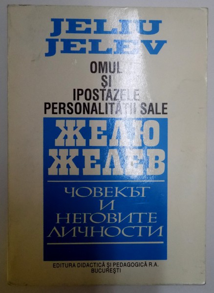 OMUL SI IPOSTAZELE PERSONALITATII SALE de JELIU JELEV , 1995