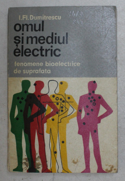 OMUL SI MEDIUL ELECTRIC , FENOMENE BIOELECTRICE DE SUPRAFATA de I. FI. DUMITRESCU , 1976