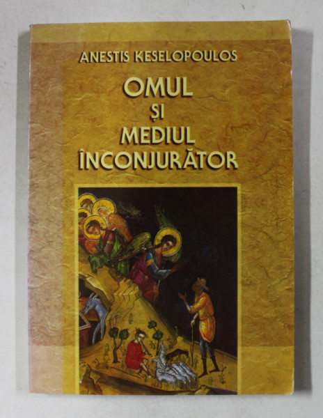 OMUL SI MEDIUL INCONJURATOR de ANESTIS KESELOPOULOS , 2006