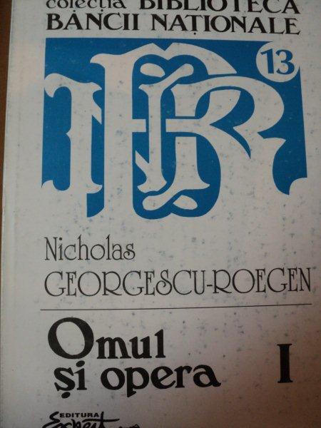 OPERE COMPLETE. VOL. 1: OMUL SI OPERA de NICHOLAS GEORGESCU-ROEGEN