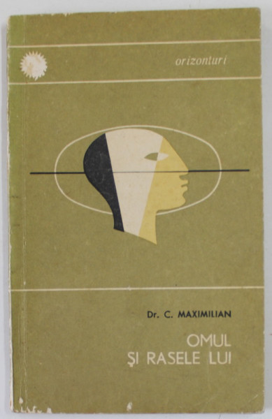 OMUL SI RASELE LUI de Dr. C. MAXIMILIAN , 1966