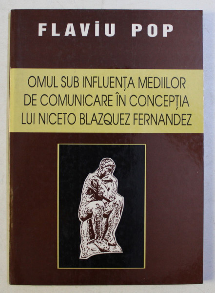 OMUL SUB INFLUENTA MEDIILOR DE COMUNICARE IN CONCEPTIA LUI NICETO BLAZQUEZ FERNANDEZ de FLAVIU POP , 1997