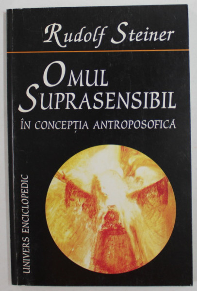 OMUL SUPRASENSIBIL IN CONCEPTIA ANTROPOSOFICA de RUDOLF STEINER  1998 , PREZINTA SUBLINIERI CU CREIONUL