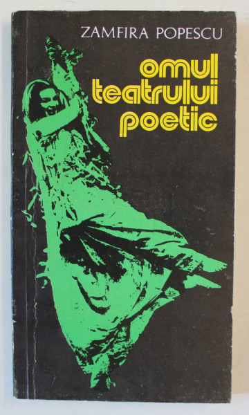 OMUL TEATRULUI POETIC de ZAMFIRA POPESCU , 1981