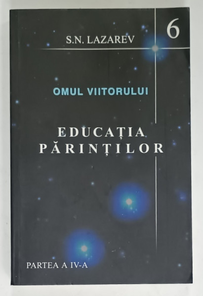 OMUL VIITORULUI , EDUCATIA  PARINTILOR , PARTEA  A IV -A de S.N. LAZAREV , 2011