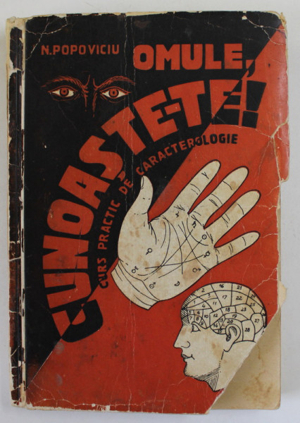 OMULE , CUNOASTE - TE ! , CURS PRACTIC DE CARACTERIOLOGIE de N. POPOVICIU ,1935, PREZINTA PETE SI URME DE UZURA , COPERTA CU COLT LIPSA