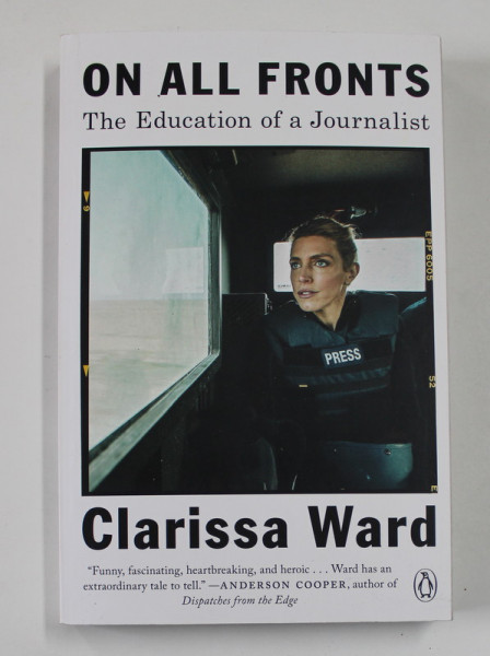ON ALL FRONTS - THE EDUCATION OF A JOURNALIST by CLARISSA WARD , 2021