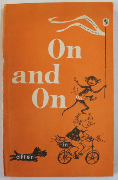 ON AND ON , USE OF PREPOSITIONS AND POSTPOSITIONS , BOOK FOR PUPILS OF THE 5- 7 th FORMS OF THE SECONDARY SCHOOL by L. BANKEVICH and M. KALINOVSKAYA , 1972